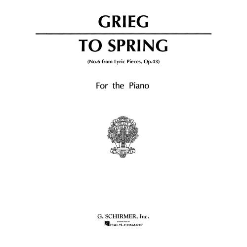 Grieg, Edvard - To Spring (No. 6 from Lyric Pieces, Op. 43)