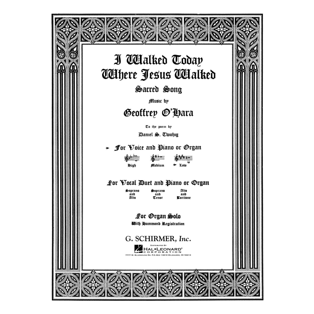 O'Hara, Geoffrey - I Walked Today Where Jesus Walked