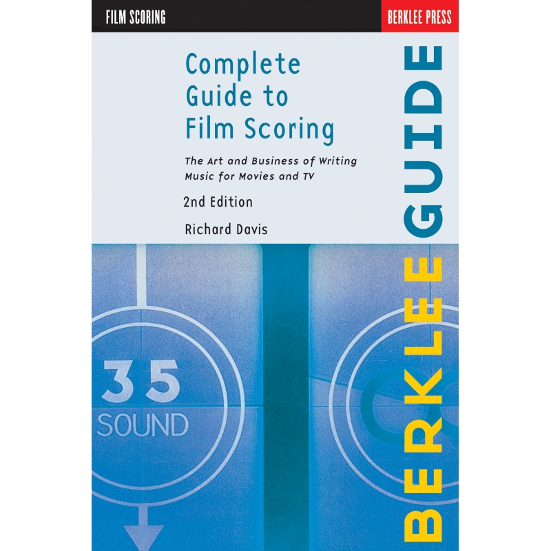 Complete Guide To Film Scoring - 2Nd Edition