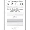 Bach, Carl Philipp Emanuel - Six Keyboard Sonatas - Volume 1: Berlin, 1760