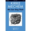 Mechem, Kirke - We Can Sing That!
