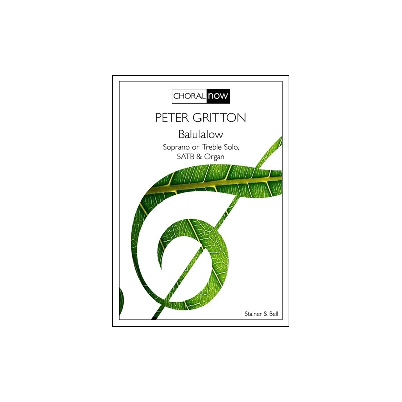 Gritton, Peter - Balulalow. S or Tr Solo, SATB & Org