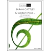 Cattley, Sarah - O Western Wind. SATB