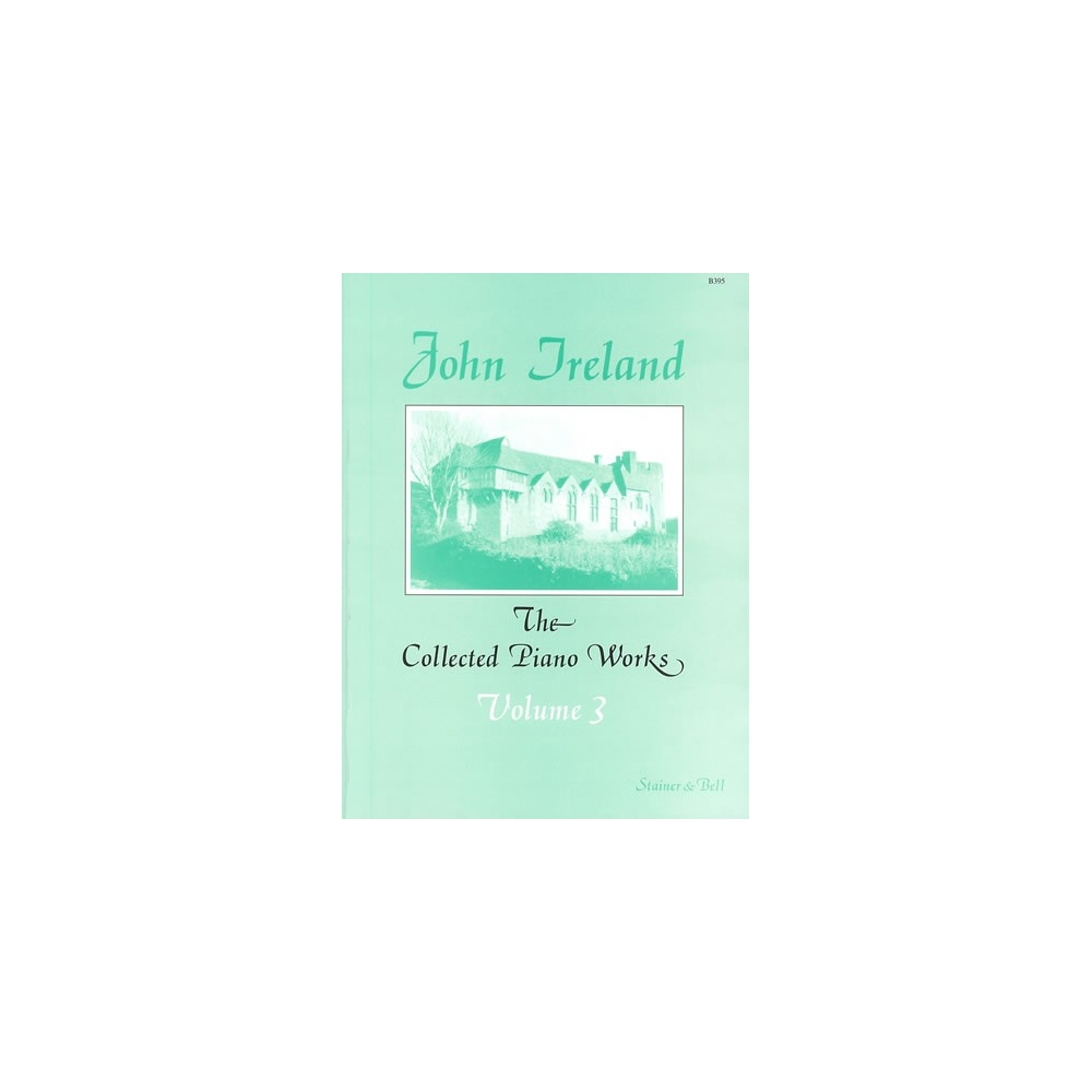 Ireland, John - The Collected Works for Piano: Book 3