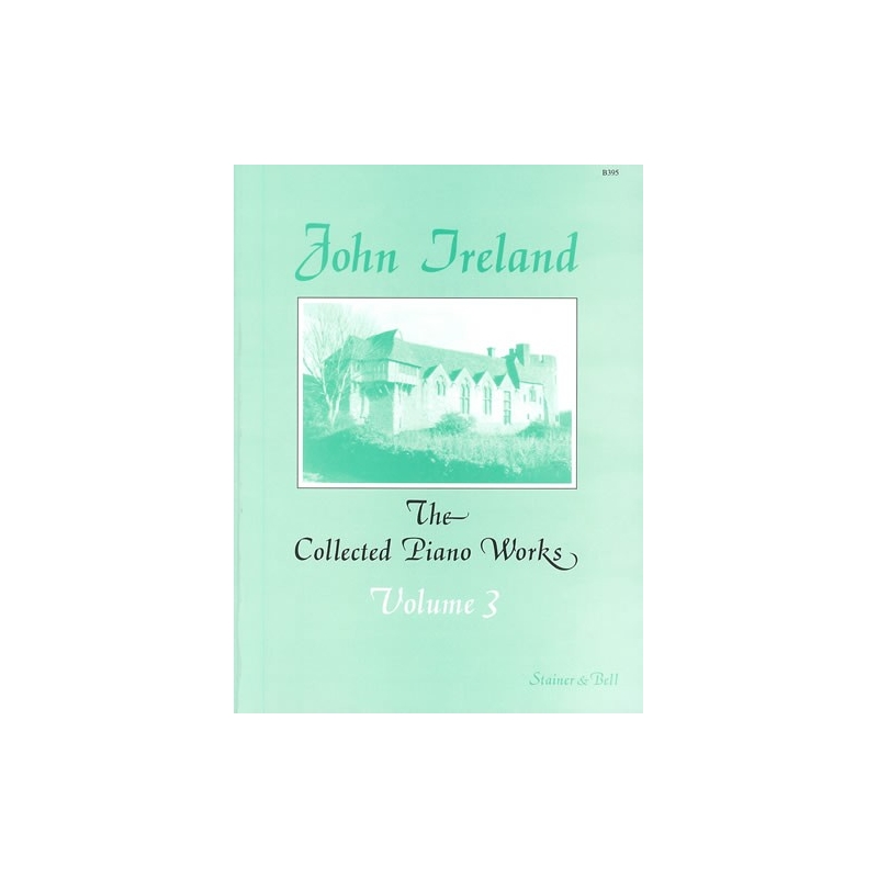 Ireland, John - The Collected Works for Piano: Book 3