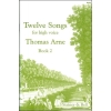 Arne, Thomas - Twelve Songs for High Voice. Book 2