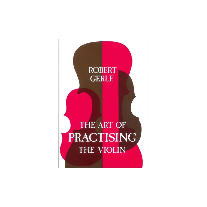 Gerle, Robert - The Art of Practising the Violin