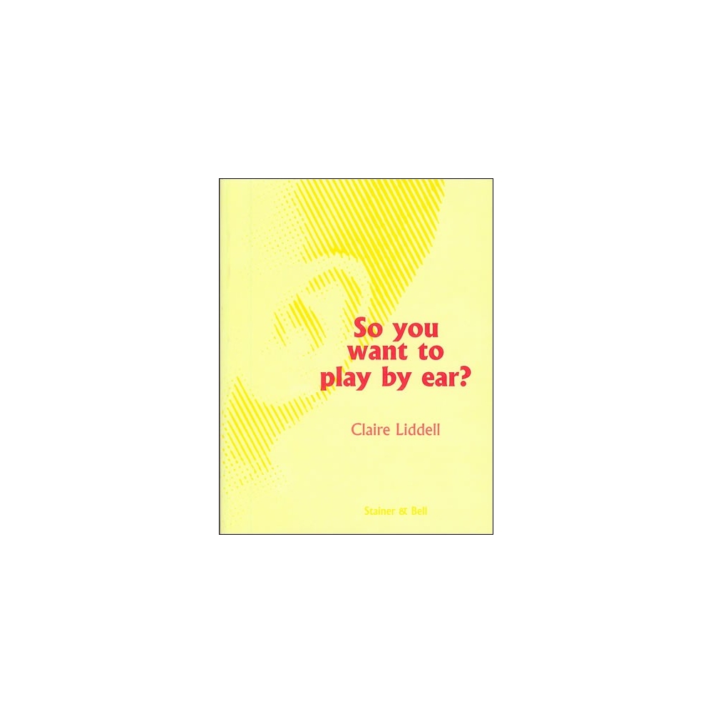 Liddell, Claire - So you want to play by ear?