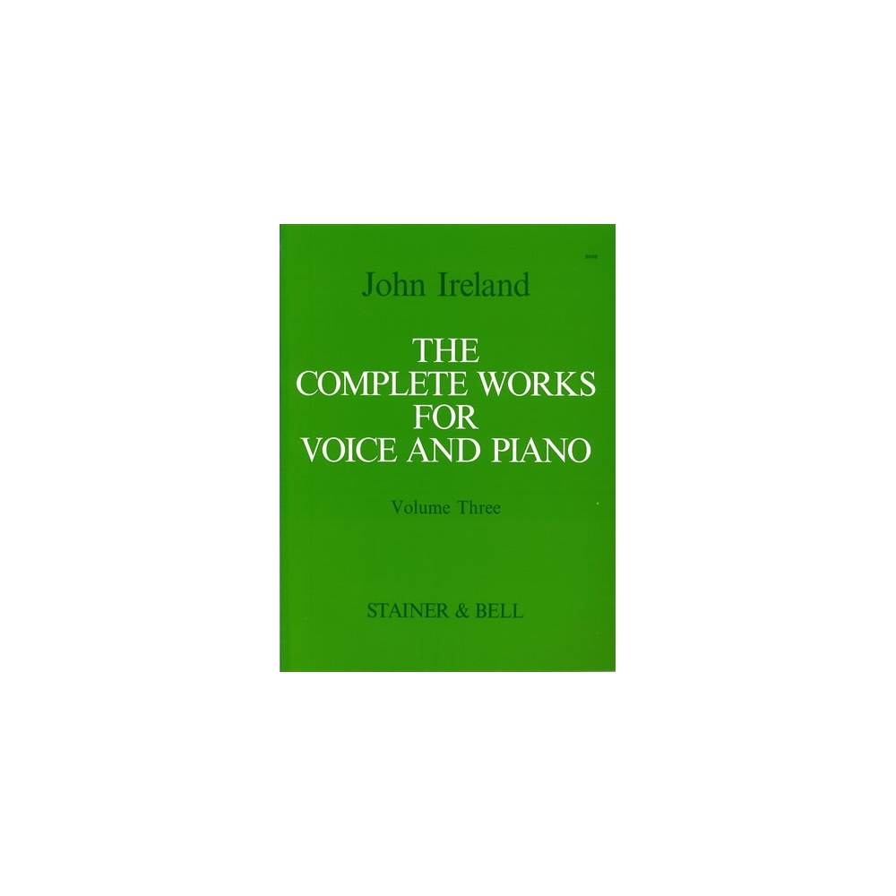 Ireland, John - Complete Works for Voice & Piano III