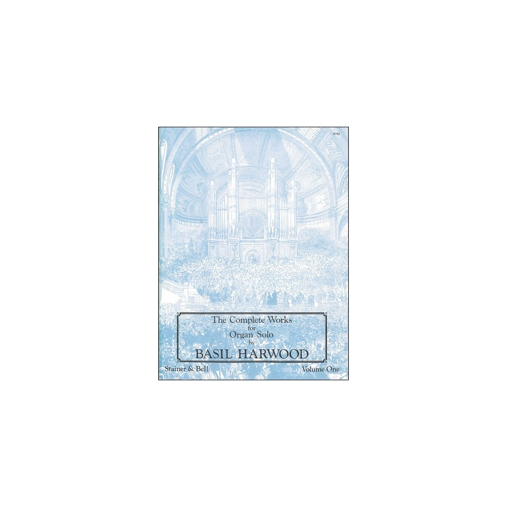 Harwood, Basil - The Complete Works for Organ Solo. Book 1