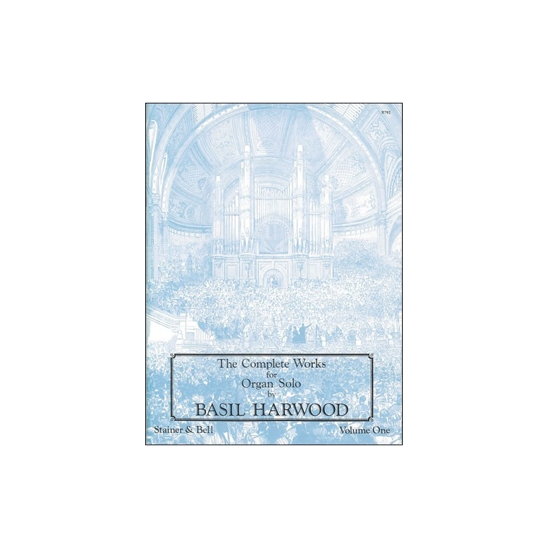 Harwood, Basil - The Complete Works for Organ Solo. Book 1