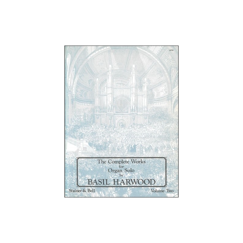 Harwood, Basil - The Complete Works for Organ Solo. Book 2