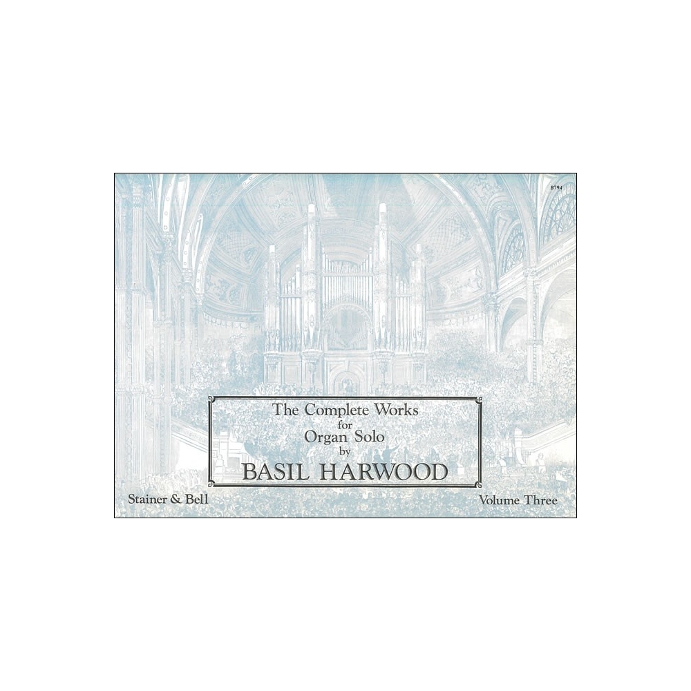 Harwood, Basil - The Complete Works for Organ Solo. Book 3