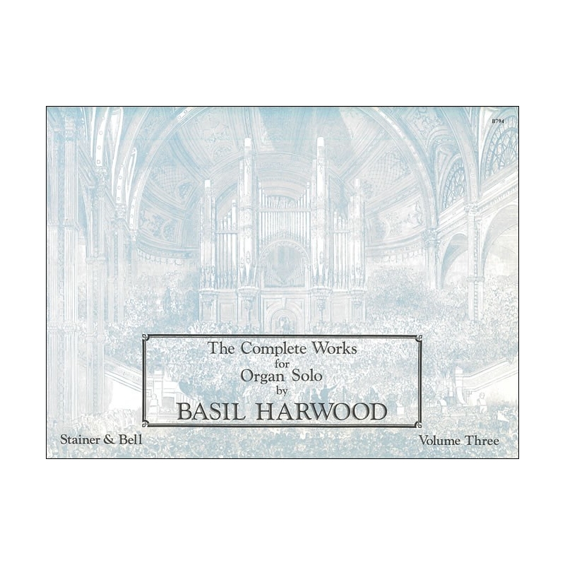 Harwood, Basil - The Complete Works for Organ Solo. Book 3