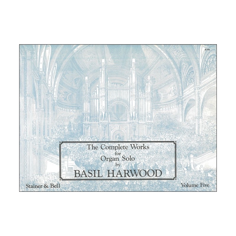 Harwood, Basil - The Complete Works for Organ Solo. Book 5