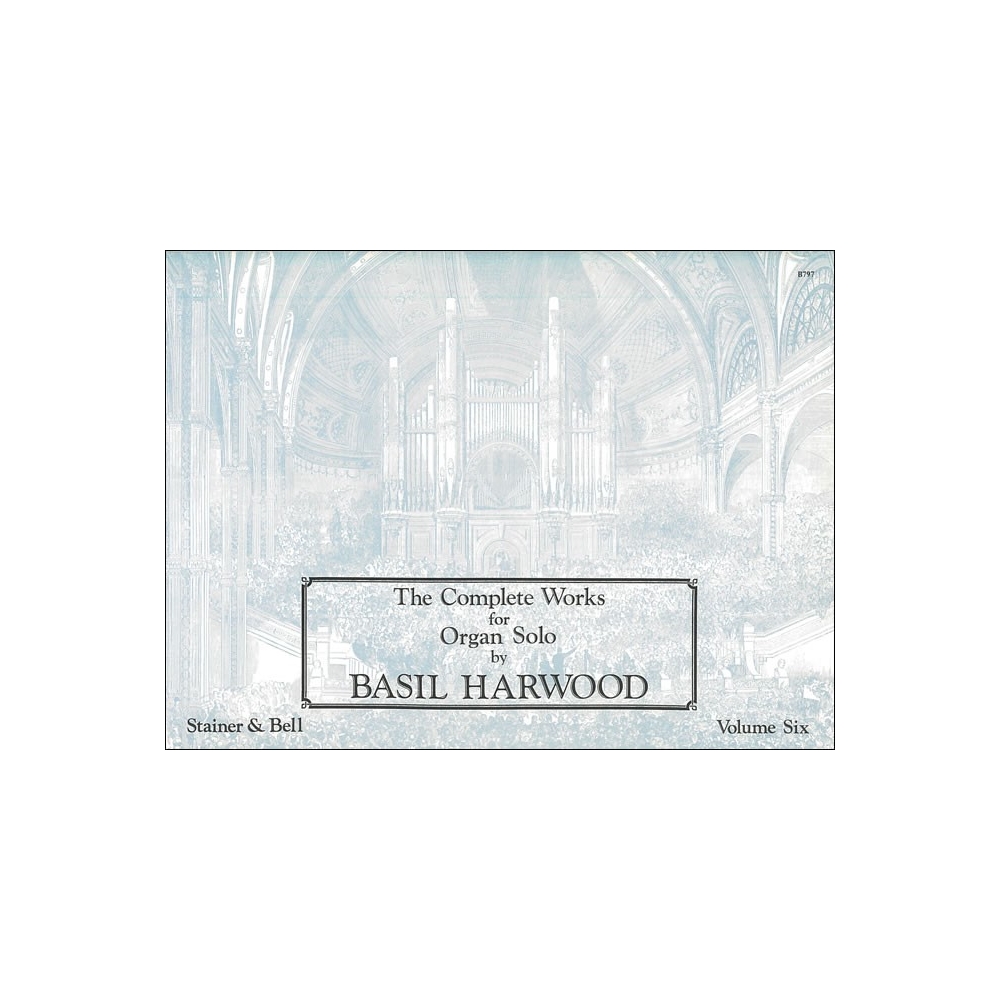 Harwood, Basil - The Complete Works for Organ Solo. Book 6