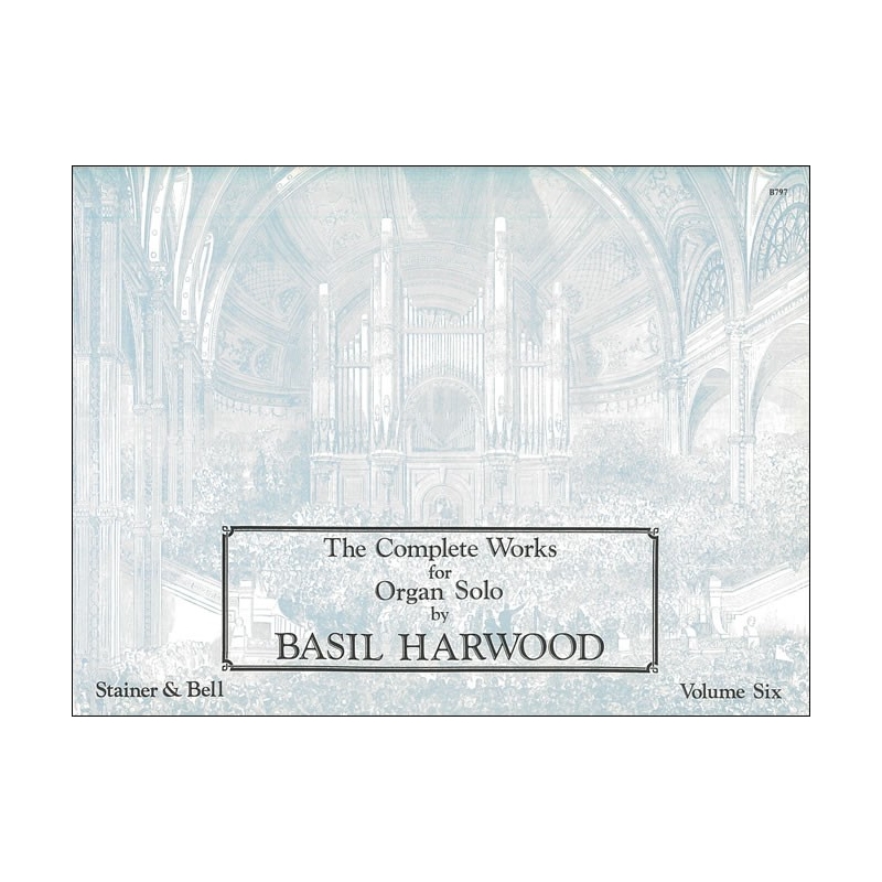 Harwood, Basil - The Complete Works for Organ Solo. Book 6