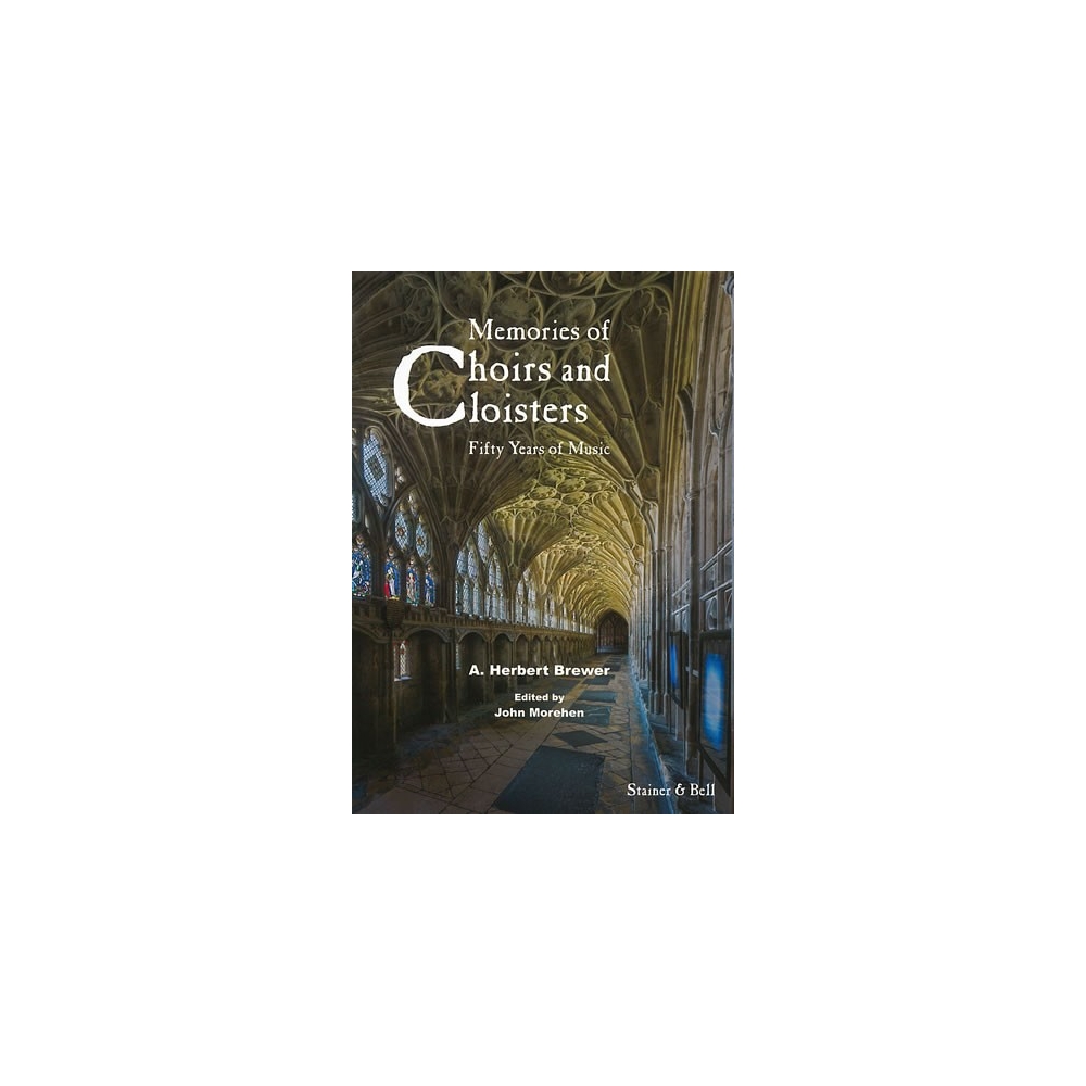 Brewer, A. Herbert - Memories of Choirs & Cloisters (ed Morehen)