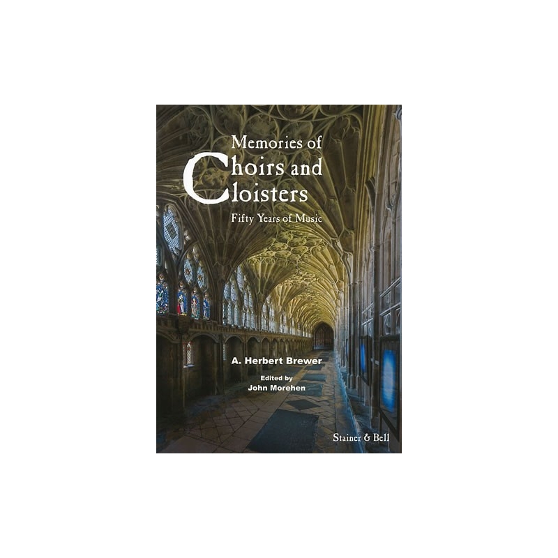 Brewer, A. Herbert - Memories of Choirs & Cloisters (ed Morehen)