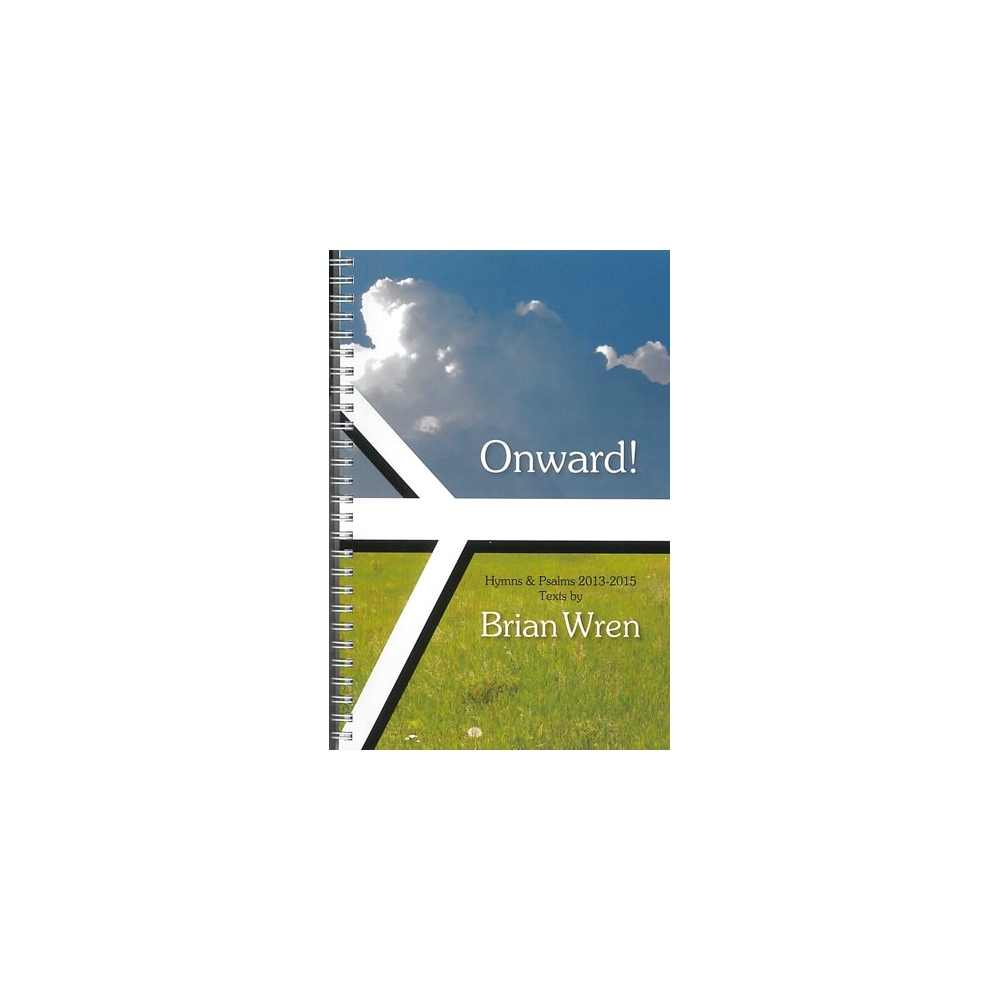 Wren, Brian - Onward! Hymns & Psalms 2013-15