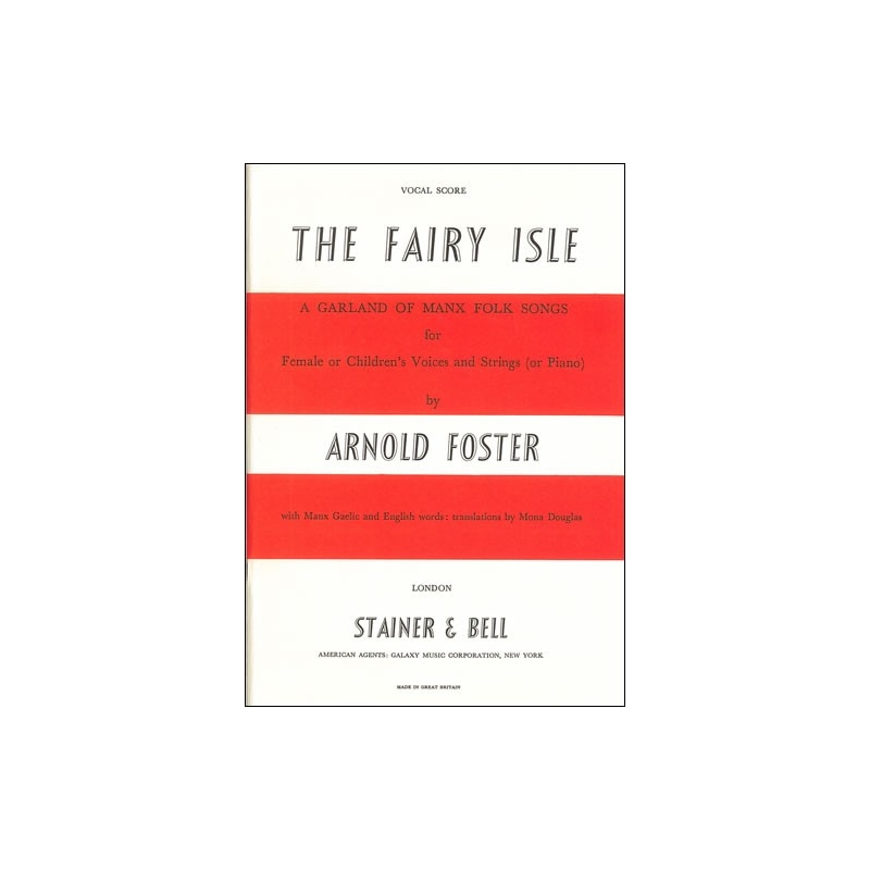 Foster, Arnold - The Fairy Isle: A Garland of Manx Folksong. Vocal Score