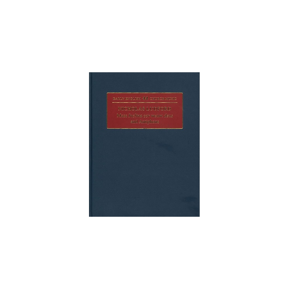 Ludford, Nicholas - Mass 'Inclina Cor Meum Deus' and Antiphons