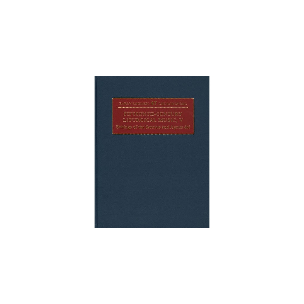 Fifteenth-Century Liturgical Music: V Settings of the Sanctus & Agnus Dei