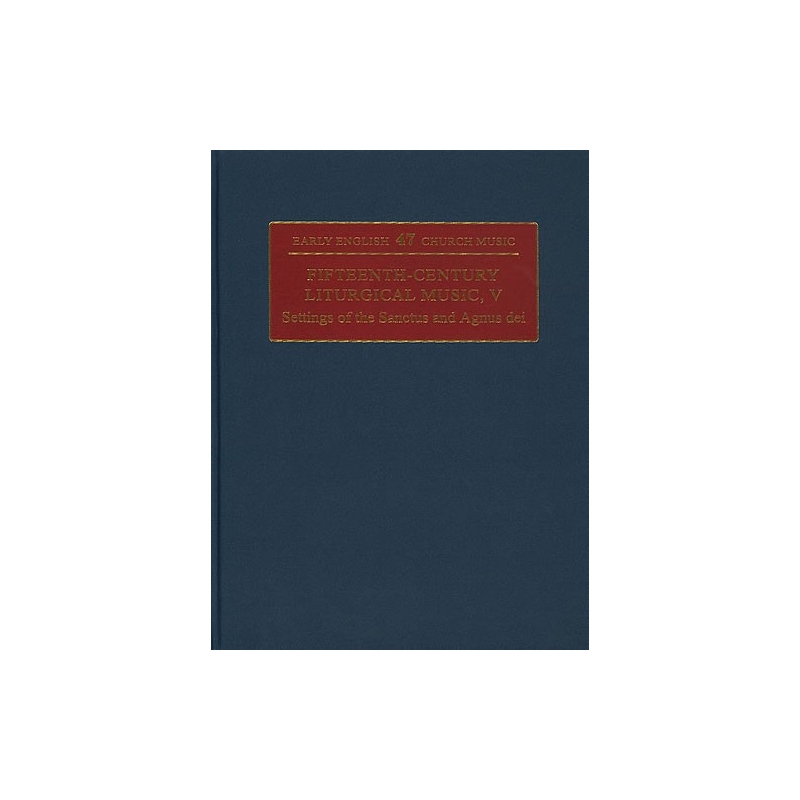Fifteenth-Century Liturgical Music: V Settings of the Sanctus & Agnus Dei