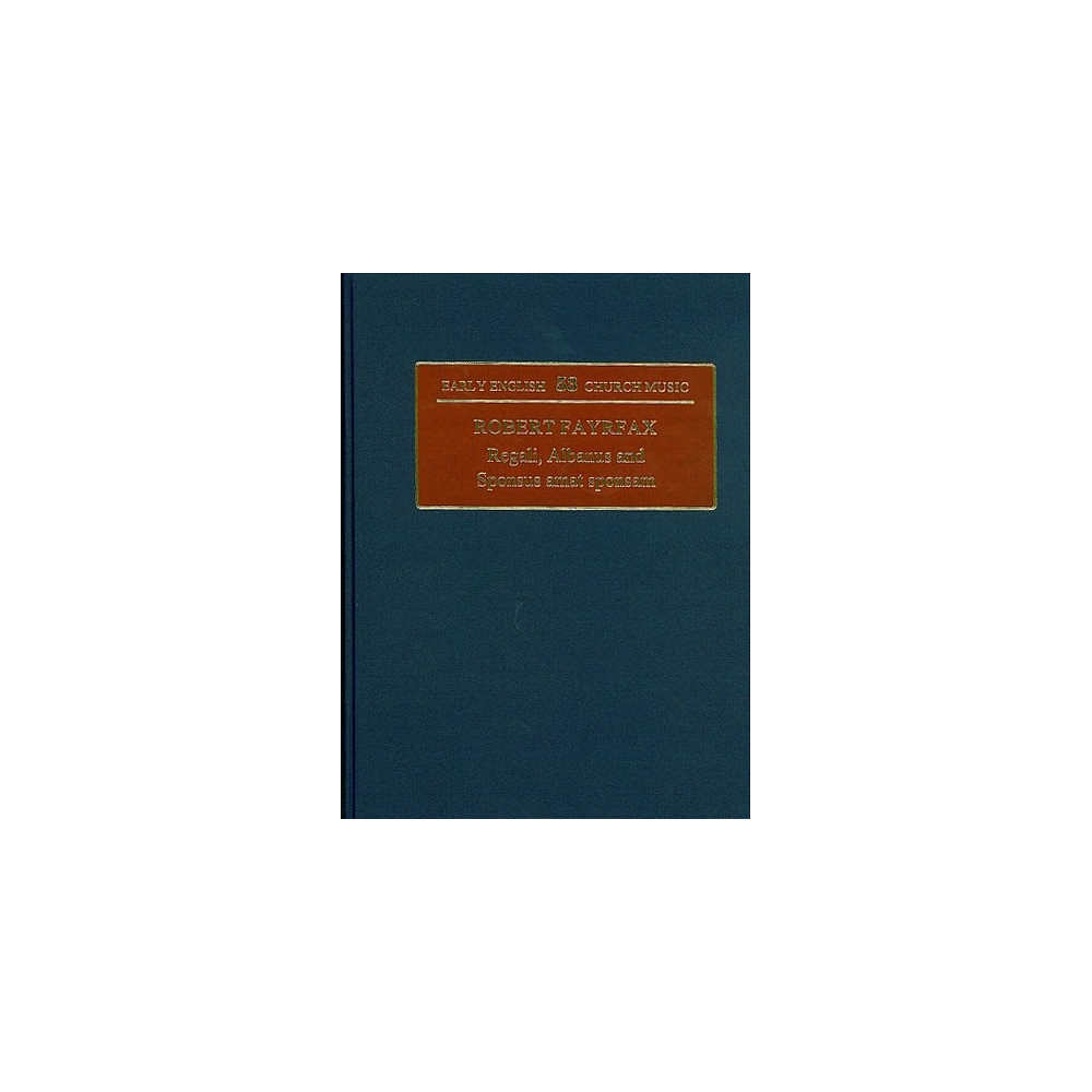 Fayrfax, Robert - Albanus, Regali, Sponsus amat sponsam