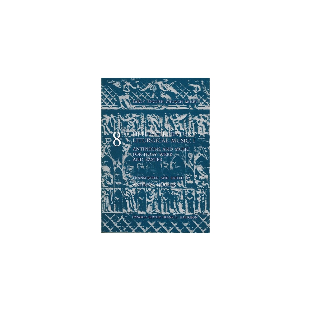 Hughes, Andrew (ed) - Fifteenth-Century Liturgical Music: I - Antiphons and Music for Holy Week and Easter