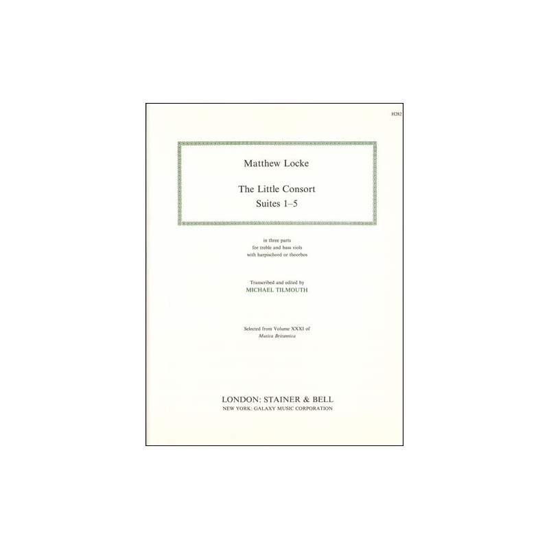 Locke, Matthew - The Little Consort. Suites 1-5. For Treble and Bass Viols with Harpsichord or Theorbos