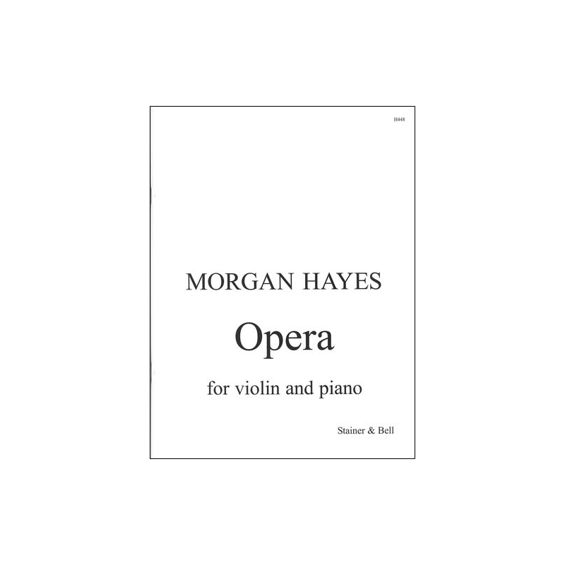 Hayes, Morgan - Opera for Violin and Piano