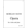 Hayes, Morgan - Opera for Violin and Piano