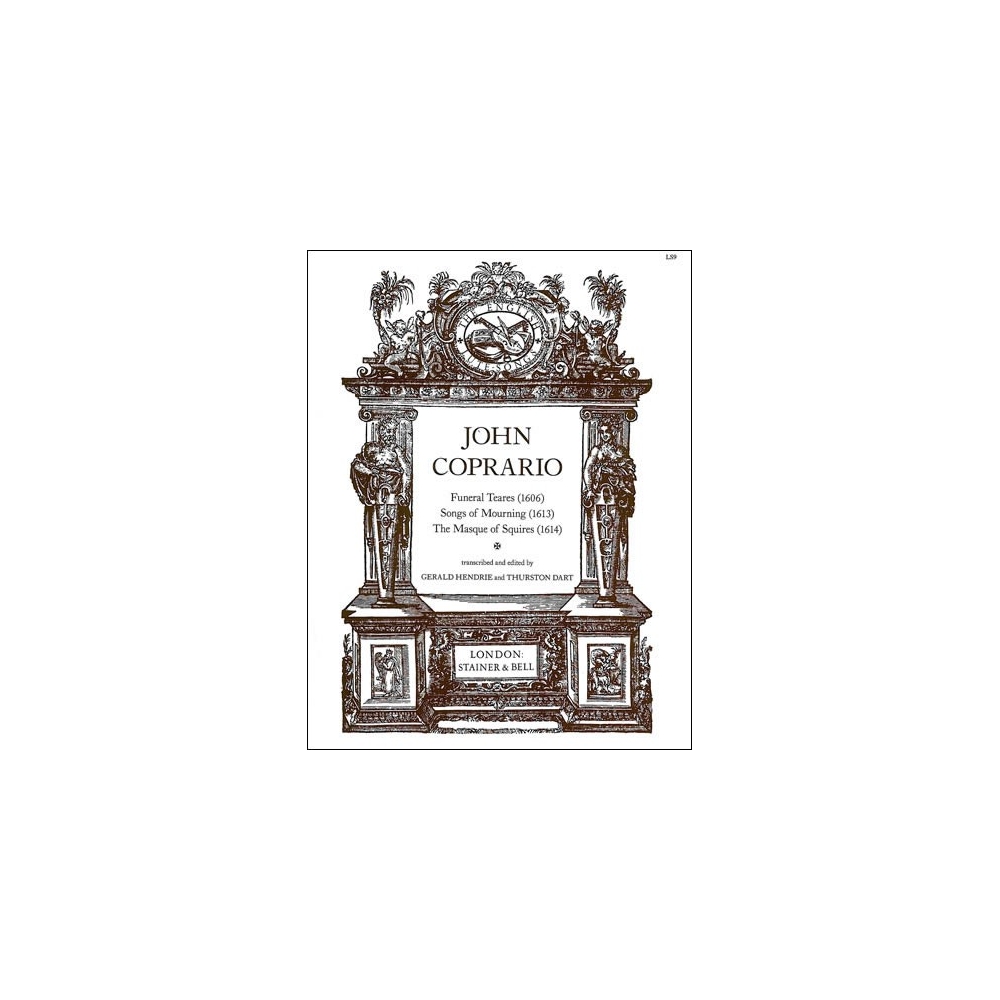 Coprario, John - Funeral Tears (1606), Songs of Mourning (1613) and The Masque of Squires (1614)