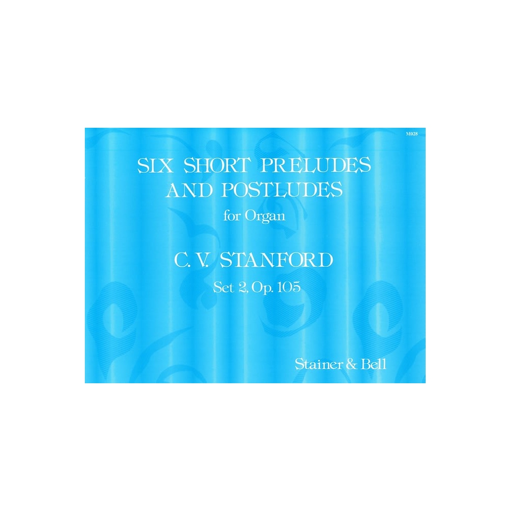 Stanford, C.V - 6 Short Preludes and Postludes. Second Set, Op 105