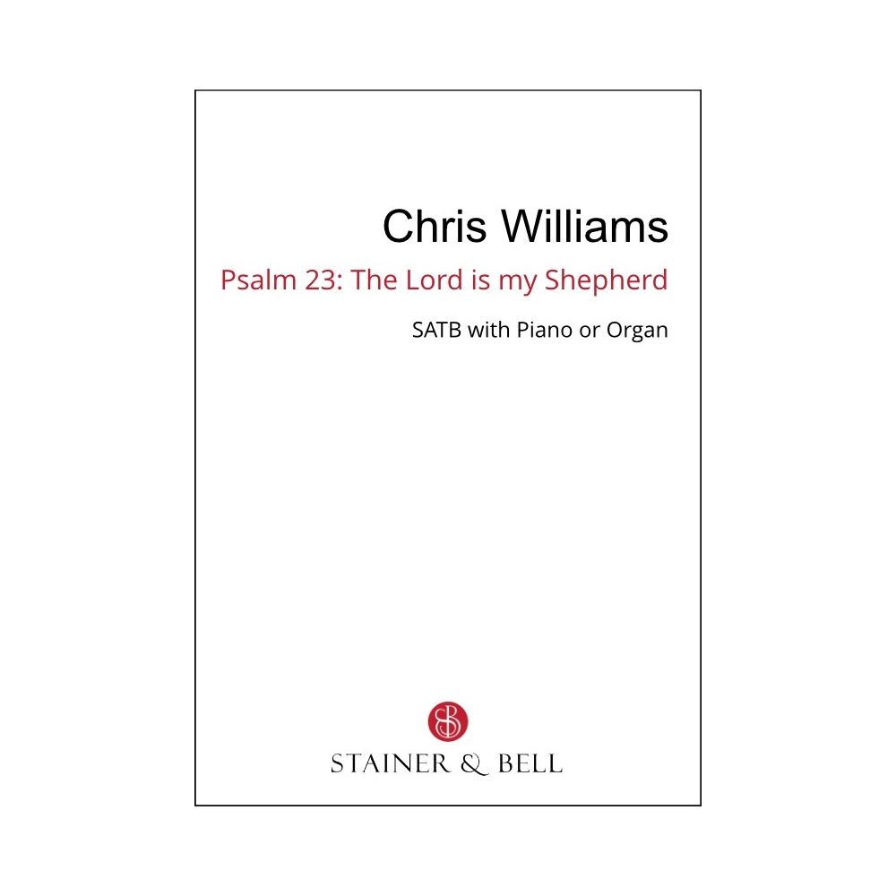 Williams, Chris - Psalm 23 The Lord is my Shepherd (SATB)
