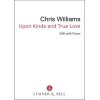 Williams, Chris - Upon kinde and true love (SAB)