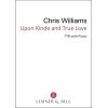 Williams, Chris - Upon Kinde and True Love (TTB)