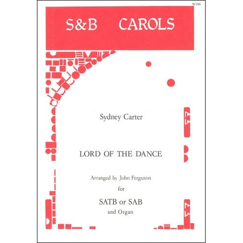 Carter, Sydney - Lord of the Dance. SAB or SATB arr. John Ferguson