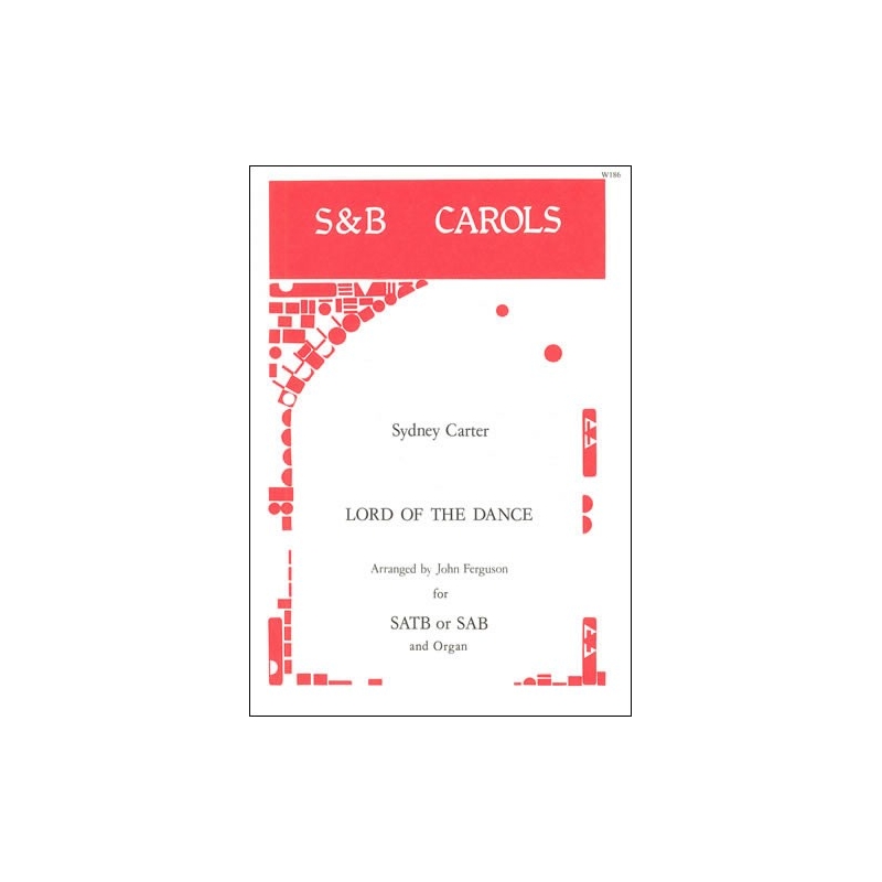 Carter, Sydney - Lord of the Dance. SAB or SATB arr. John Ferguson