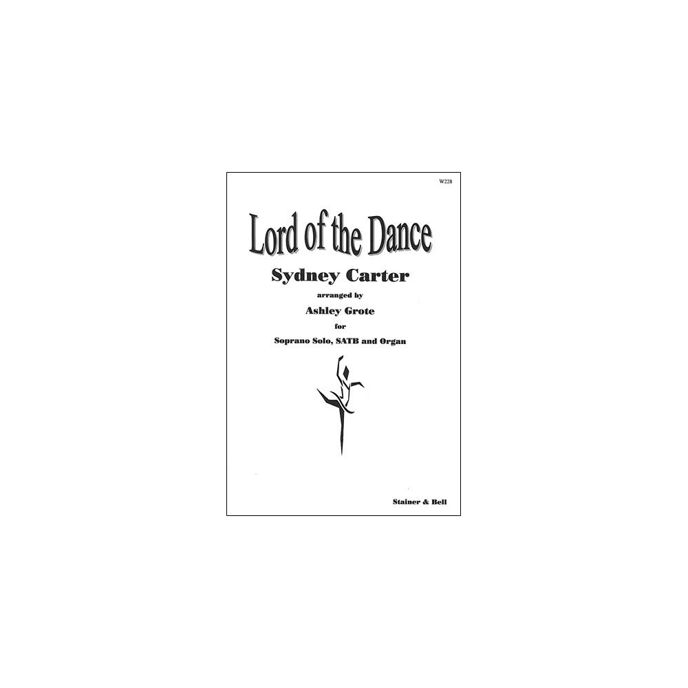 Carter, Sydney - Lord of the Dance. Solo, SATB & Org arr Ashley Grote