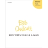 Chilcott, Bob - Five Ways to Kill a Man