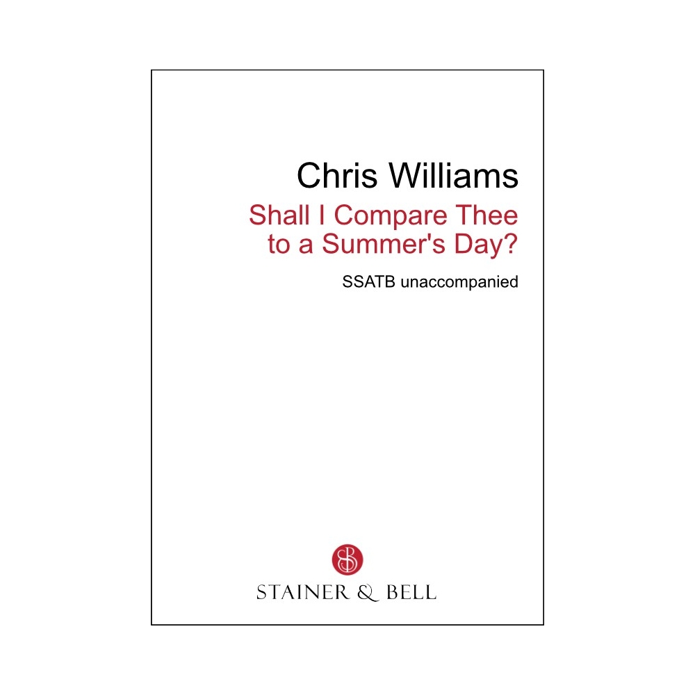 Williams, Chris - Shall I compare thee to a summer's day (SATB)