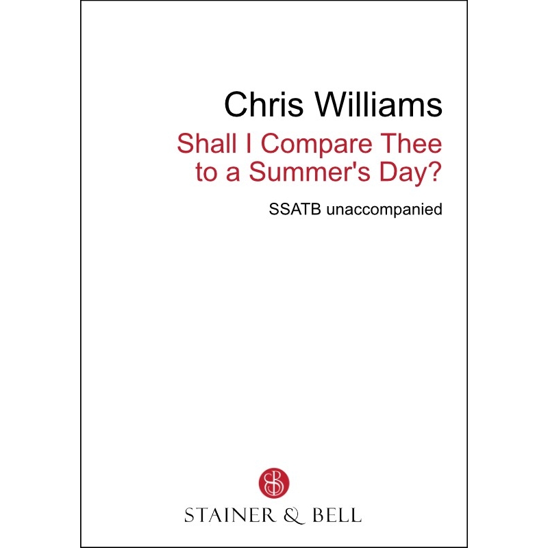 Williams, Chris - Shall I compare thee to a summer's day (SATB)