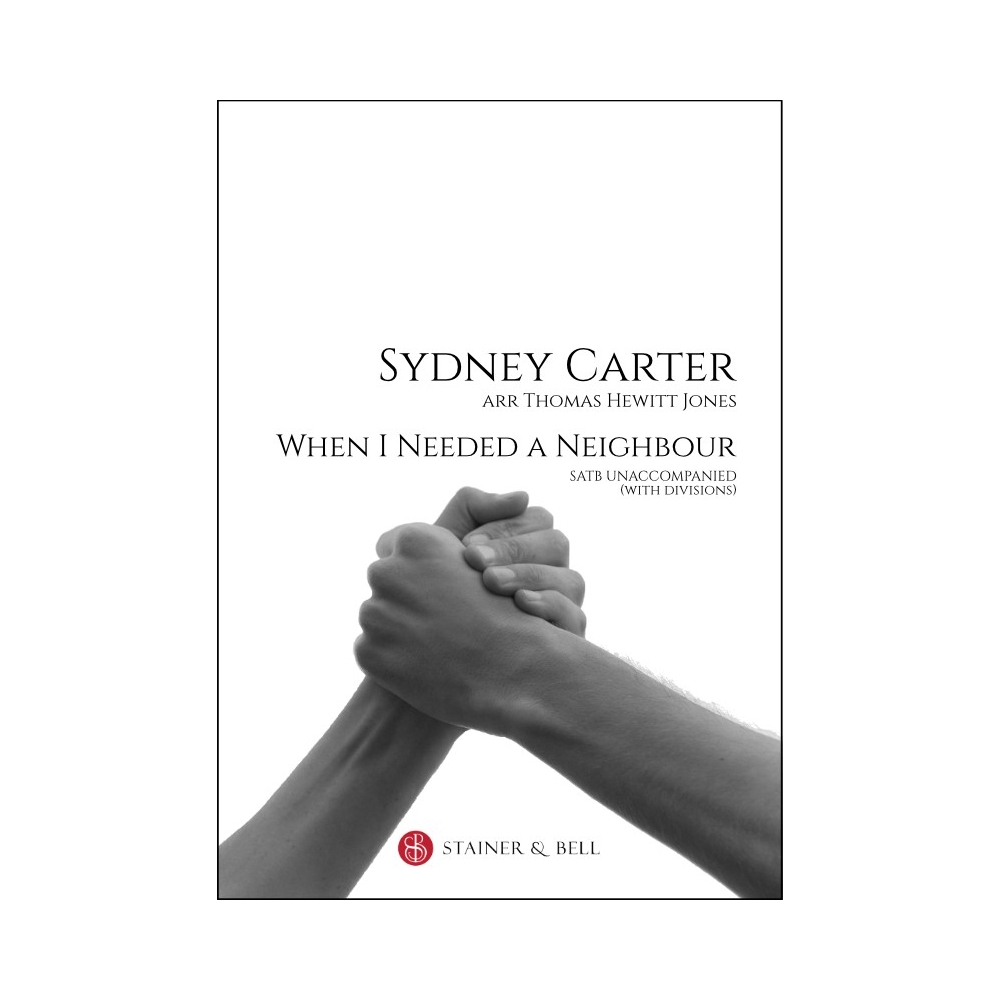 Carter, Sydney - When I needed a neighbour. SATB