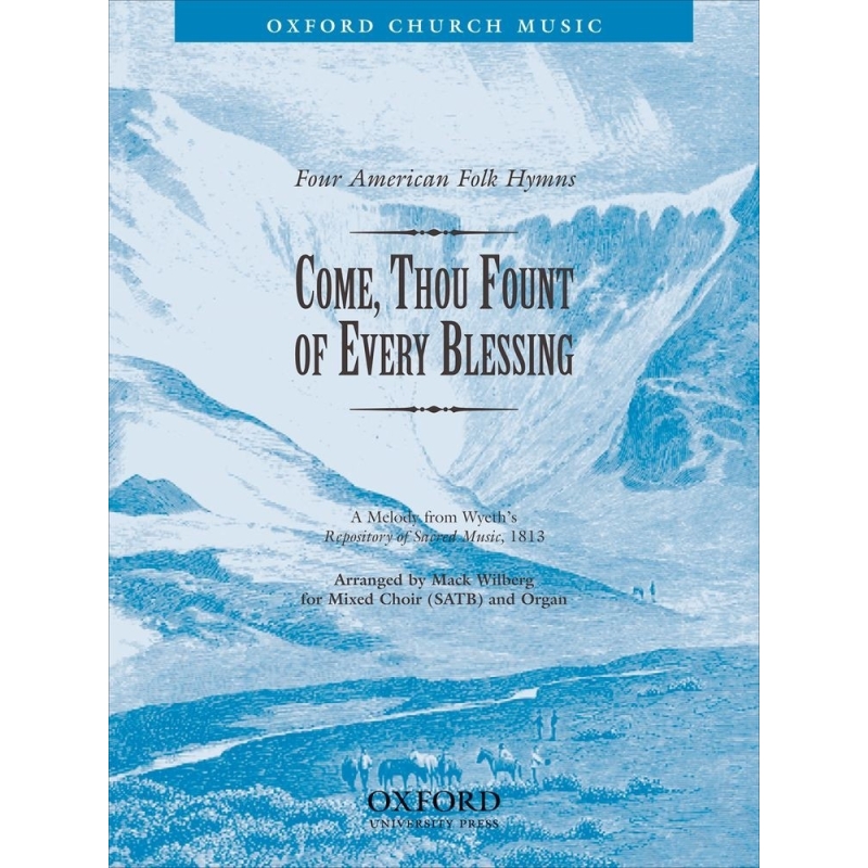 Wilberg, Mack - Come, thou fount of every blessing