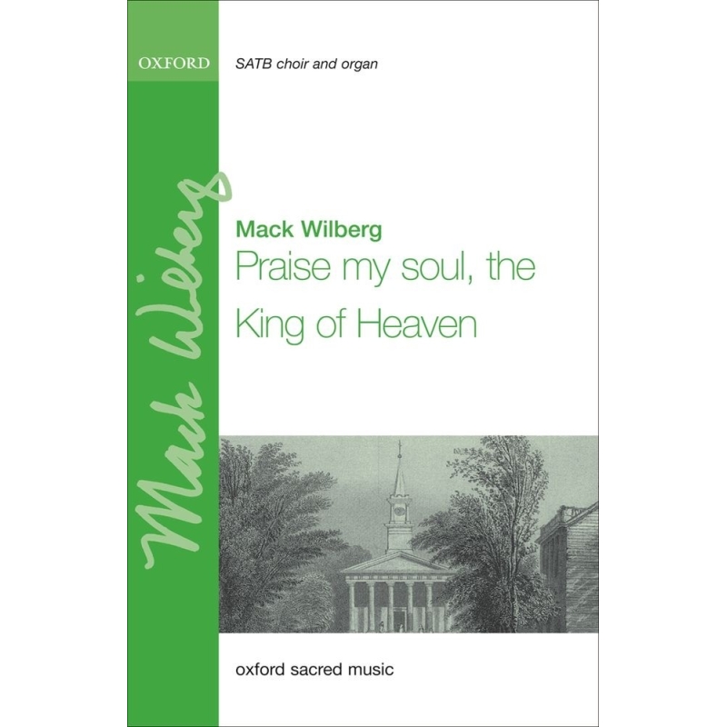 Wilberg, Mack - Praise my soul, the King of heaven