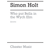 Holt, Simon - Who Put Bella In The Wych Elm (Libretto)