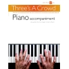 Three's A Crowd: Junior Book B Piano Accompaniment