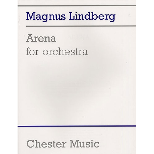 Lindberg, Magnus - Arena...